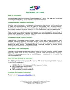 Isocyanates Fact Sheet What are isocyanates? Isocyanates are compounds containing the isocyanate group (-NCO). They react with compounds containing alcohol (hydroxyl) groups to produce polyurethane polymers. How are empl