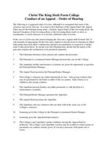 Christ The King Sixth Form College Conduct of an Appeal – Order of Hearing The following is a suggested order of events, although it is recognised that some of the scenarios may not be relevant. It is open to the Chair