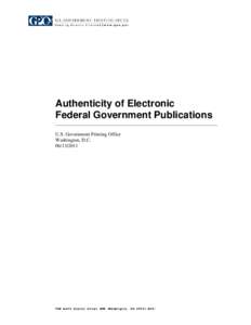 Authenticity of Electronic Federal Government Publications __________________________________________________________________ U.S. Government Printing Office Washington, D.C