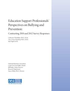 Education Support Professionals’ Perspectives on Bullying and Prevention: Contrasting 2010 and 2012 Survey Responses Catherine P. Bradshaw, Ph.D., M.Ed. Tracy Evian Waasdorp, Ph.D., M.Ed.