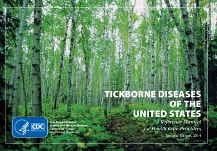TICKBORNE DISEASES OF THE UNITED STATES A Reference Manual for Health Care Providers Second Edition, 2014