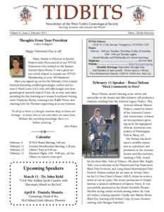 Newsletter of the West Valley Genealogical Society Serving Arizona and around the World Volume 41, Issue 2, February 2013 Thoughts From Your President Cathy Gallagher