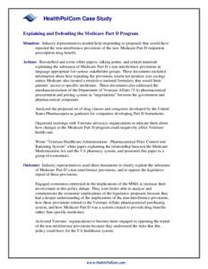 HealthPolCom Case Study Explaining and Defending the Medicare Part D Program Situation: Industry representatives needed help responding to proposals that would have Situation repealed the non-interference non interferenc