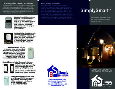 The SimplySmart™ Series – Accessories  About Simply Automated The SimplySmart Series consist of the Landscape Relay and Dimmer Starter packages (DKIT-05 and DKIT-06,