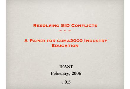 Resolving SID Conflicts ~~~ A Paper for cdma2000 Industry Education  IFAST