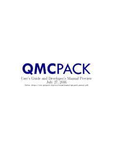User’s Guide and Developer’s Manual Preview July 27, 2016 Online: https://svn.qmcpack.org/svn/trunk/manual/qmcpack_manual.pdf Contents 1 Introduction