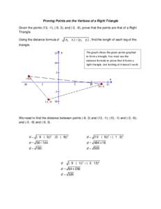 Proving Points are the Vertices of a Right Triangle Given the points (13, -1), (-9, 3), and (-3, -9), prove that the points are that of a Right Triangle. Using the distance formula d  ( x2