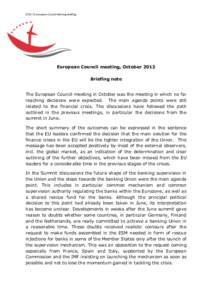 [removed]European Council Meeting Briefing  European Council meeting, October 2012 Briefing note The European Council meeting in October was the meeting in which no far reaching decisions were expected. The main agenda po