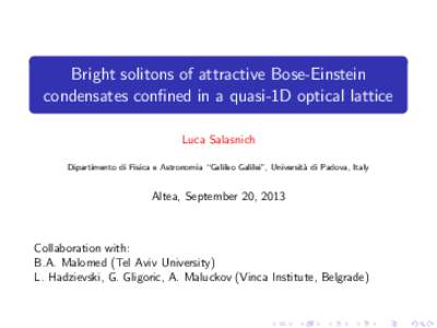 Bright solitons of attractive Bose-Einstein condensates confined in a quasi-1D optical lattice Luca Salasnich Dipartimento di Fisica e Astronomia “Galileo Galilei”, Universit` a di Padova, Italy