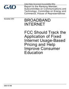 GAO[removed], Broadband Internet: FCC Should Track the Application of Fixed Internet Usage-Based Pricing and Help Improve Consumer Education