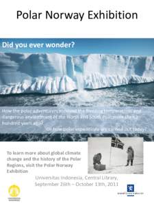 Polar Norway Exhibition Did you ever wonder? How the polar adventurers survived the freezing temperatures and dangerous environment of the North and South Pole more than a hundred years ago?