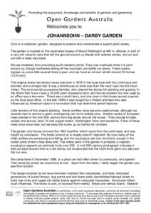 Promoting the enjoyment, knowledge and benefits of gardens and gardening  Open Gardens Australia Welcomes you to JOHANNSOHN – DARBY GARDEN Ours is a collectors’ garden, designed to explore and contemplate a superb pl