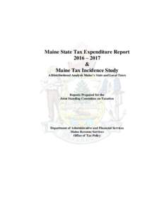 Maine State Tax Expenditure Report 2016 – 2017 & Maine Tax Incidence Study A Distributional Analysis Maine’s State and Local Taxes