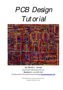 PCB Design Tutorial by David L. Jones Email: david AT alternatezone DOT com