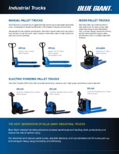Industrial Trucks MANUAL PALLET TRUCKS RIDER PALLET TRUCKS  Blue Giant has a complete line of rugged and high-performing yet lightweight hand pallet