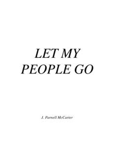 LET MY PEOPLE GO J. Parnell McCarter  “And the LORD said, I have surely seen the affliction of my people which [are] in