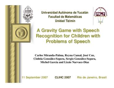 Universidad Autónoma de Yucatán Facultad de Matemáticas Unidad Tizimín A Gravity Game with Speech Recognition for Children with