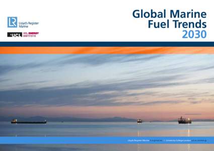 Global Marine Fuel Trends 2030 Lloyds Register Marine lr.org/marine | University College London ucl.ac.uk/energy