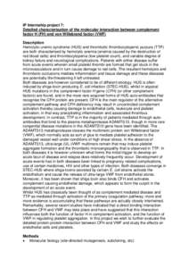 IP Internship project 7: Detailed characterisation of the molecular interaction between complement factor H (FH) and von Willebrand factor (VWF) Description Hemolytic uremic syndrome (HUS) and thrombotic thrombocytopenic
