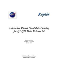 Autovetter Planet Candidate Catalog for Q1-Q17 Data Release 24 KSCIJoseph H. Catanzarite 20 July 2015