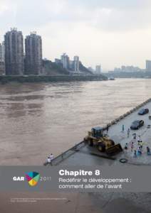 Chapitre 8 Redéfinir le développement : comment aller de l’avant La ville de Chongqing en Chine lors des crues du fleuve Yangtze enPhoto : iStockphoto®, © pkujlahe