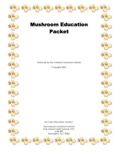 Mushroom Education Packet Produced by The American Mushroom Institute Copyright 2003