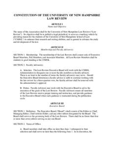 CONSTITUTION OF THE UNIVERSITY OF NEW HAMPSHIRE LAW REVIEW ARTICLE I Name and Objective The name of this Association shall be the University of New Hampshire Law Review (“Law Review”). Its objective shall be to publi