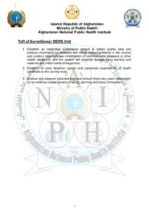 Islamic Republic of Afghanistan Ministry of Public Health Afghanistan National Public Health Institute ToR of Surveillance/ DEWS Unit 1. Establish an integrated surveillance system to collect quality data and produce inf