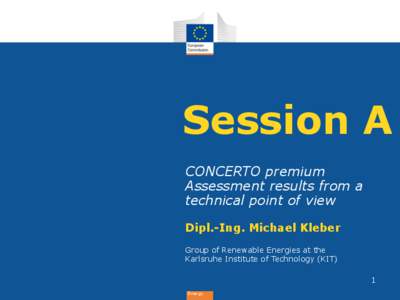 Session A CONCERTO premium Assessment results from a technical point of view Dipl.-Ing. Michael Kleber Group of Renewable Energies at the