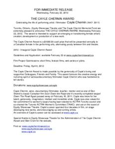 FOR IMMEDIATE RELEASE Wednesday, February 22, 2012 THE CAYLE CHERNIN AWARD Celebrating the life of performing artist / filmmaker Cayle CherninToronto, Ontario...Equity Showcase Theatre and The Cayle Chernin