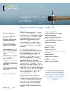 Organizational Change Leadership Company Highlights 100% of surveyed clients are satisfied with Navigator’s performance, skills, relationship, and commitment to success.*