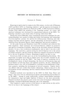 HISTORY OF HOMOLOGICAL ALGEBRA  Charles A. Weibel Homological algebra had its origins in the 19th century, via the work of Riemann[removed]and Betti[removed]on “homology numbers,” and the rigorous development of