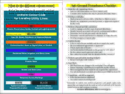 What do the different colours mean? Uniform Colour Code for Locating Utility Lines: RED Electric Power Lines, Cables Conduit and Lighting Cables