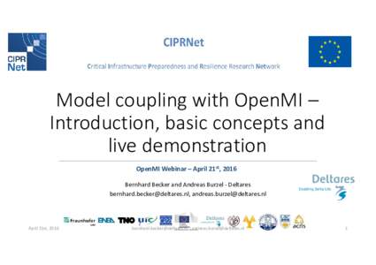 Model coupling with OpenMI – Introduction, basic concepts and live demonstration OpenMI Webinar – April 21st, 2016 Bernhard Becker and Andreas Burzel - Deltares , 
