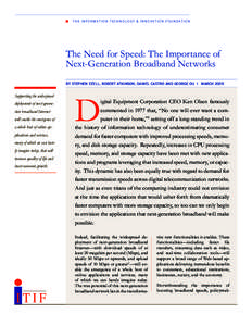 T h e I n f o r m ati o n T e c h n o l o g y & I n n o v ati o n F o u n d ati o n  The Need for Speed: The Importance of Next-Generation Broadband Networks by Stephen Ezell, Robert Atkinson, daniel castro and george ou