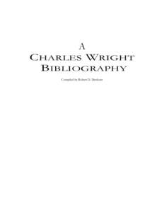 A  CHARLES WRIGHT BIBLIOGRAPHY Compiled by Robert D. Denham