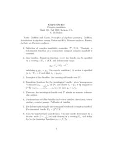 Course Outline Complex manifolds Math 241, Fall 1992, Berkeley CA C. McMullen Texts: Griffiths and Harris, Principles of algebraic geometry. Griffiths, Introduction to algebraic curves. Farkas and Kra, Riemann surfaces. 