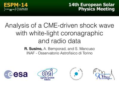 Analysis of a CME-driven shock wave with white-light coronagraphic and radio data R. Susino, A. Bemporad, and S. Mancuso INAF - Osservatorio Astrofisico di Torino
