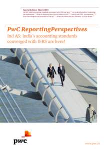 Special Edition: MarchInd AS: India’s accounting standards converged with IFRS are here! p4/An in-depth analysis: Examining the implications p7/What is changing from current Indian GAAP? p8/ Ind AS and IFRS: A c