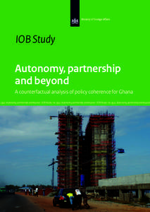 IOB Study Autonomy, partnership and beyond A counterfactual analysis of policy coherence for Ghana  o. 394 | Autonomy, partnership and beyond | IOB Study | no. 394 | Autonomy, partnership and beyond | IOB Study | no. 394