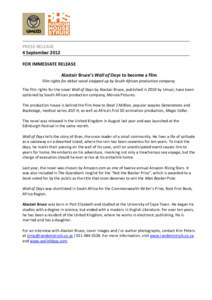 PRESS RELEASE 4 September 2012 FOR IMMEDIATE RELEASE Alastair Bruce’s Wall of Days to become a film Film rights for debut novel snapped up by South African production company. The film rights for the novel Wall of Days