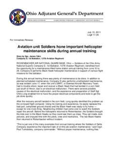 July 13, 2011 Log# 11-26 For Immediate Release Aviation unit Soldiers hone important helicopter maintenance skills during annual training