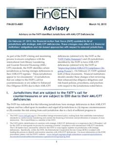FIN-2015-A001  March 16, 2015 Advisory on the FATF-Identified Jurisdictions with AML/CFT Deficiencies On February 27, 2015, the Financial Action Task Force (FATF) updated its list of