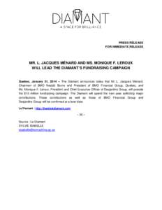 PRESS RELEASE FOR IMMEDIATE RELEASE MR. L. JACQUES MÉNARD AND MS. MONIQUE F. LEROUX WILL LEAD THE DIAMANT’S FUNDRAISING CAMPAIGN