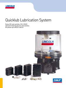 Quicklub Lubrication System Pump 203 and varieties, SSV-/SSVD lubricant metering devices and varieties for grease up to NLGI 2 and oil  The new generation of