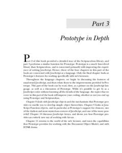 Part 3 Prototype in Depth P  art 2 of this book provided a detailed tour of the Scriptaculous library, and
