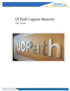 UCPath Cognos Reports User Guide FOMUCPATH.UCR.EDU  COGNOS User Guide
