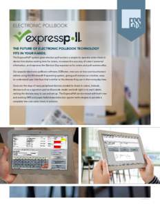 ELECTRONIC POLLBOOK  THE FUTURE OF ELECTRONIC POLLBOOK TECHNOLOGY FITS IN YOUR HANDS. The ExpressPoll® system gives election poll workers a simple-to-operate voter check-in device that slashes waiting time for voters, i