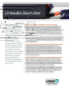 LinkedIn Recruiter Unlock the power of the LinkedIn network with Recruiter, designed specifically for your busy corporate staffing department. You may already be using LinkedIn to locate exceptional