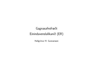 Gagnasafnsfræði Einindavenslalíkanið (ER) Hallgrímur H. Gunnarsson Database design 1. Requirements analysis